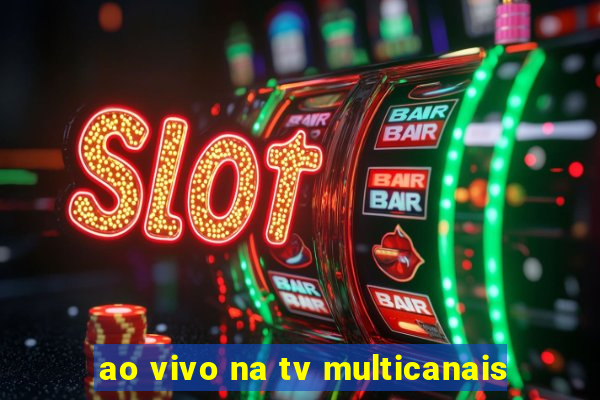 ao vivo na tv multicanais